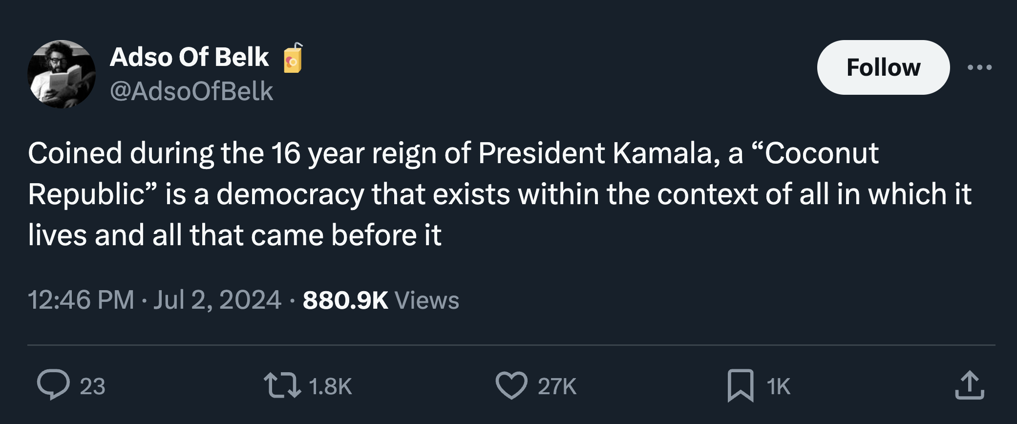 screenshot - Adso Of Belk Coined during the 16 year reign of President Kamala, a "Coconut Republic" is a democracy that exists within the context of all in which it lives and all that came before it Views 23 27K 1K